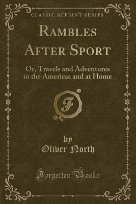 Rambles After Sport: Or, Travels and Adventures in the Americas and at Home