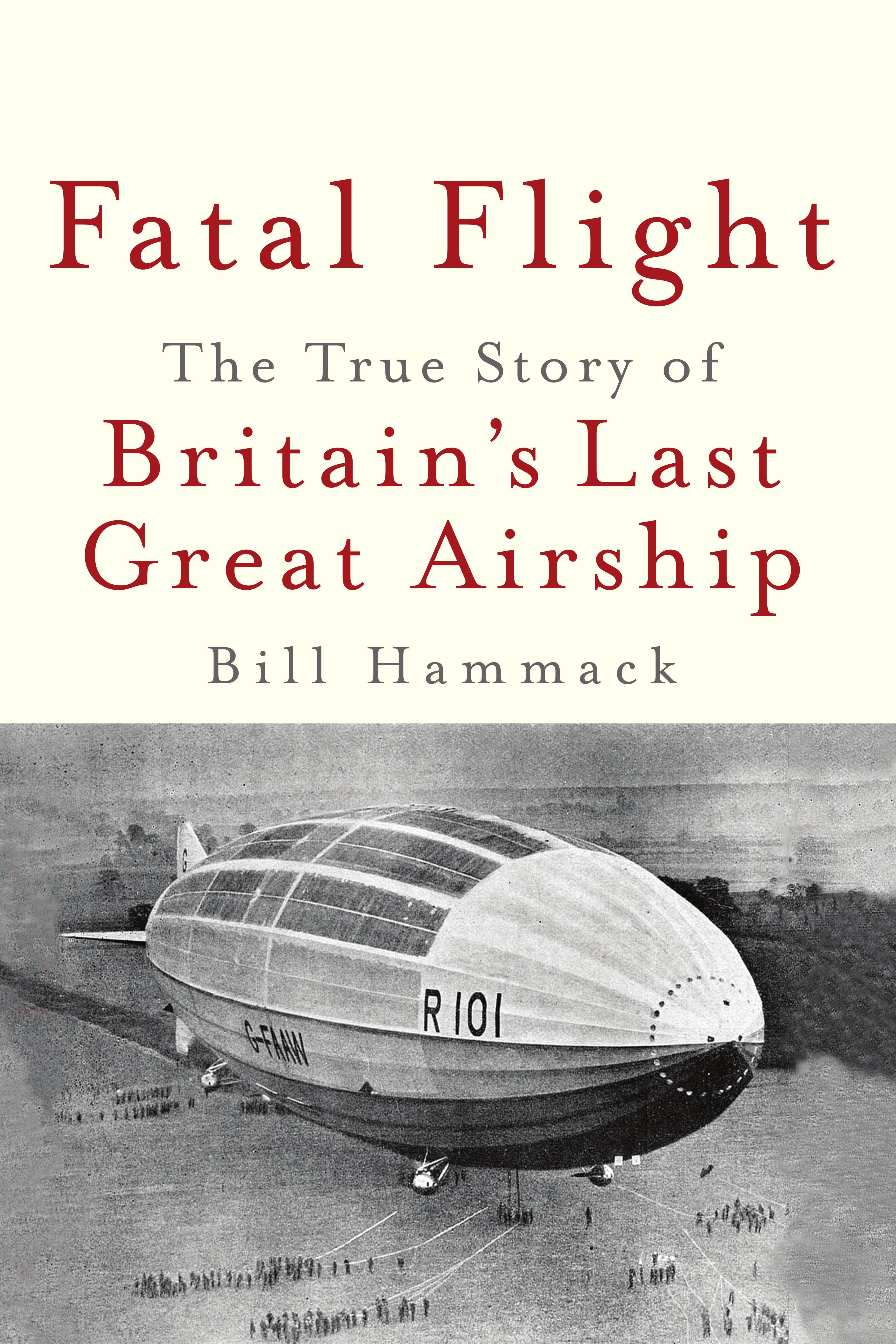 Fatal Flight: The True Story of Britain's Last Great Airship