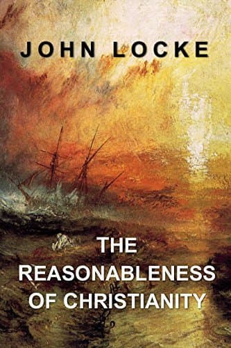 The Reasonableness of Christianity: Complete