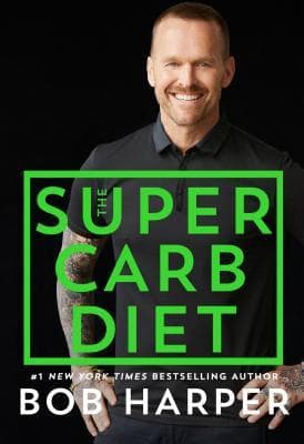 The Super Carb Diet: Shed Pounds, Build Strength, Eat Real Food