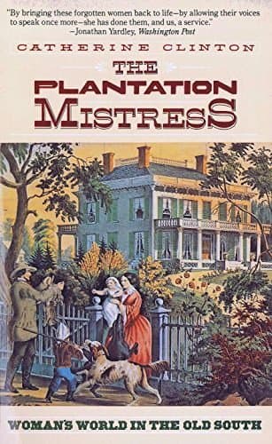 The Plantation Mistress: Woman's World in the Old South
