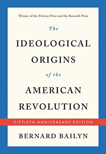 The Ideological Origins of the American Revolution: Fiftieth Anniversary Edition