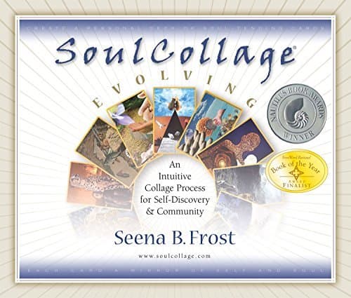 SoulCollage® Evolving: An Intuitive Collage Process for Self-Discovery and Community