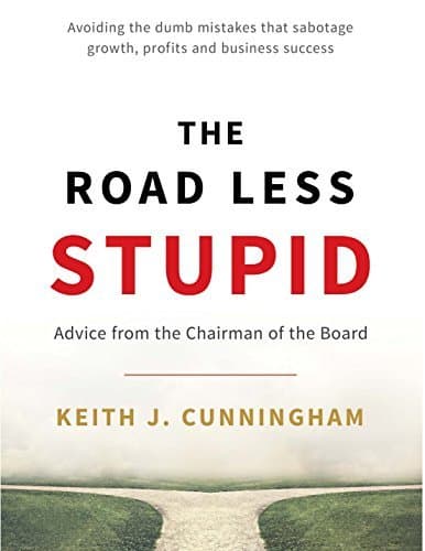 The Road Less Stupid: Advice from the Chairman of the Board