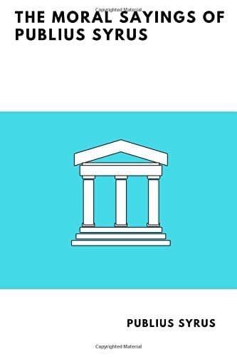 The Moral Sayings of Publius Syrus