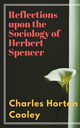Reflections upon the Sociology of Herbert Spencer
