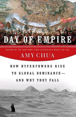 Day of Empire: How Hyperpowers Rise to Global Dominance—and Why They Fall