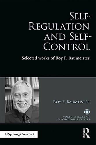 Self-Regulation and Self-Control: Selected works of Roy F. Baumeister