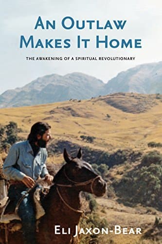 An Outlaw Makes it Home: The Awakening of a Spiritual Revolutionary
