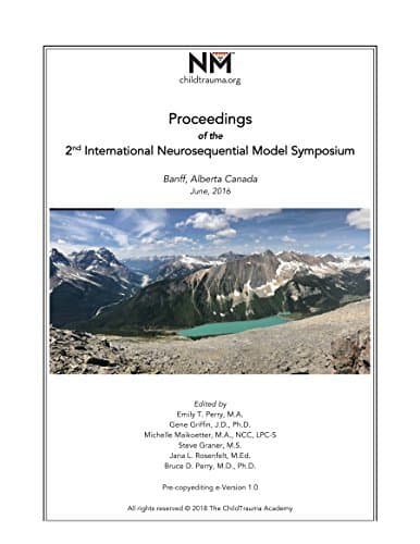 Proceedings of the 2nd International Neurosequential Model Symposium: Banff, Alberta Canada. 2016