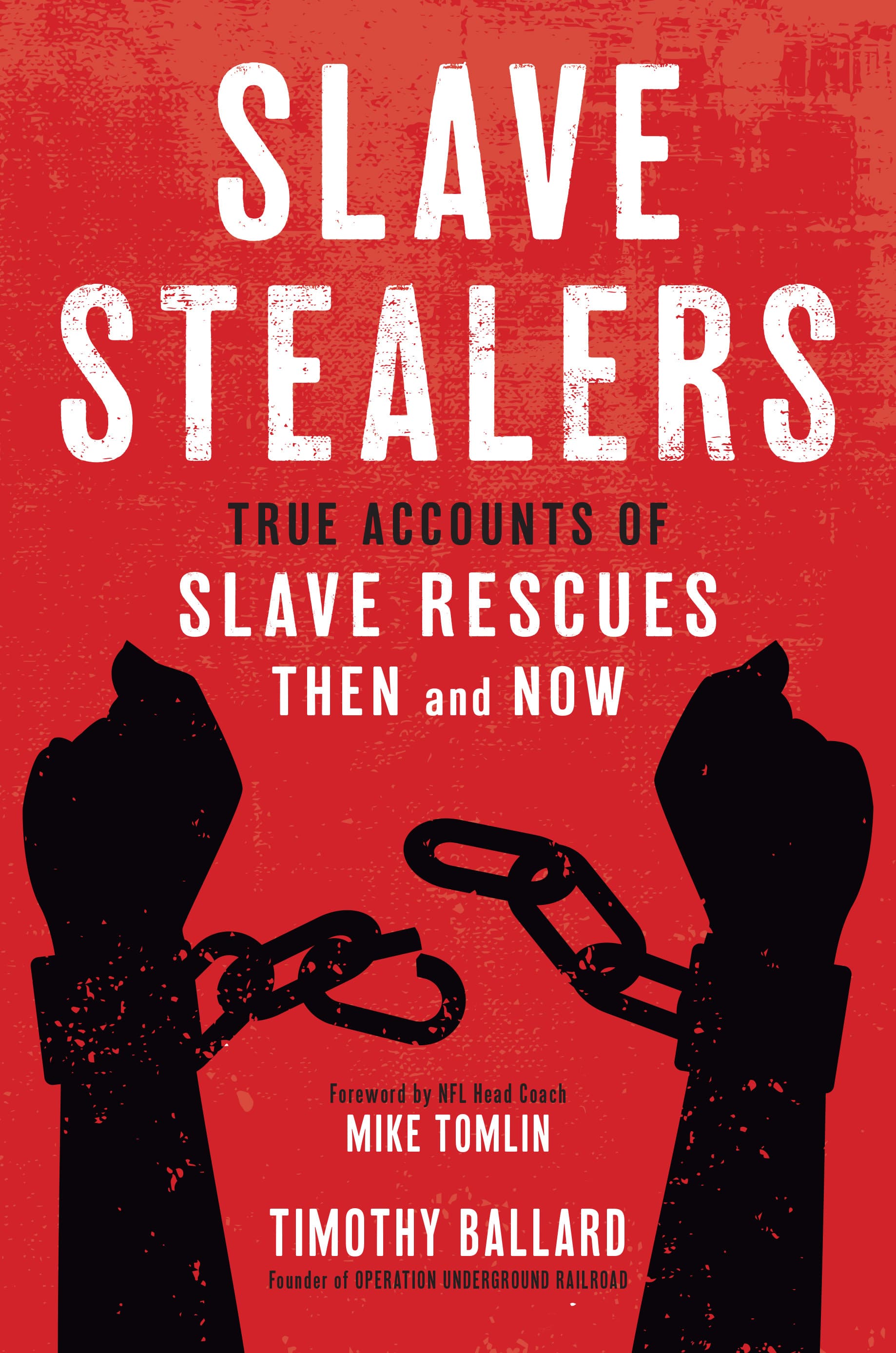 Slave Stealers: True Accounts of Slave Rescues-then and Now