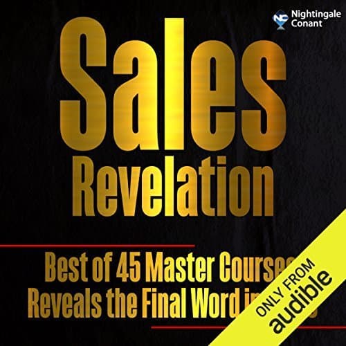 Sales Revelation: Best of 45 Master Courses Reveals the Final Word in Sales