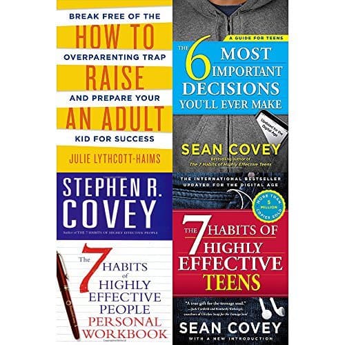 How to raise an adult, 6 most important decisions you'll ever make, 7 habits of highly effective people personal workbook and teens 4 books collection set
