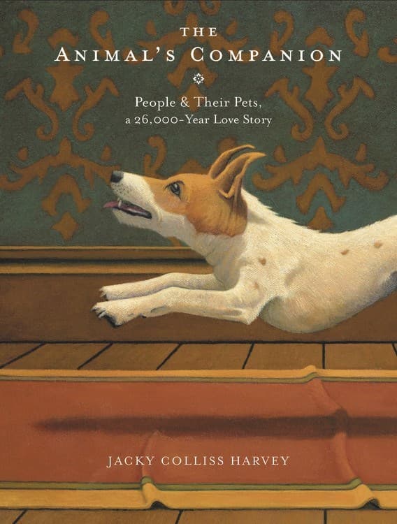 The Animal's Companion: People & Their Pets, a 26,000-Year Love Story