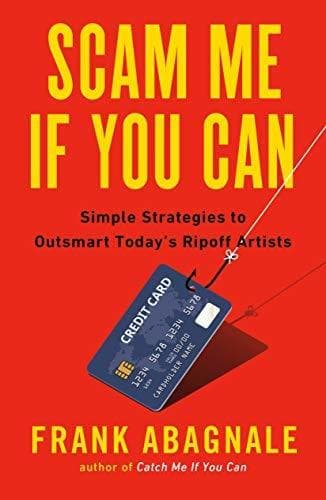 Scam Me If You Can: Simple Strategies to Outsmart Today's Rip-off Artists