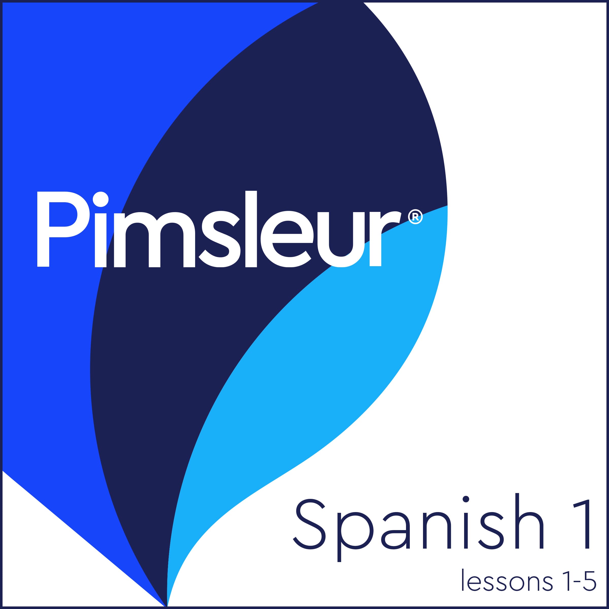 Pimsleur Spanish Level 1 Lessons 1-5 Volume 1: Learn to Speak, Understand, and Read Spanish with Pimsleur Language Programs