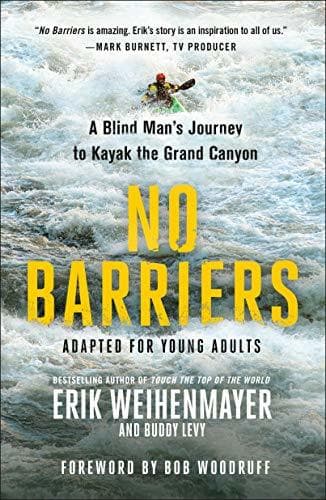 No Barriers: A Blind Man's Journey to Kayak the Grand Canyon: The Young Adult Adaptation