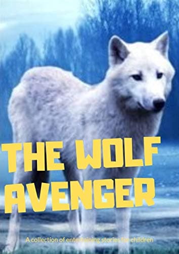 The wolf avenger: fun bedtime story for kids _ Great bedtime stories