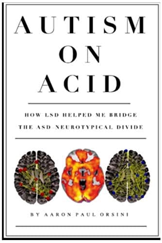 Autism on Acid: How LSD Helped Me Bridge The Neurotypical-Autistic Divide