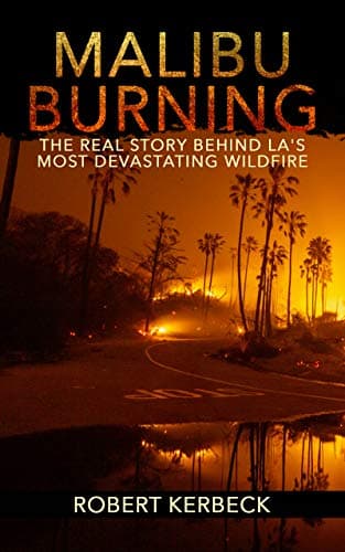 Malibu Burning: The Real Story Behind LA's Most Devastating Wildfire