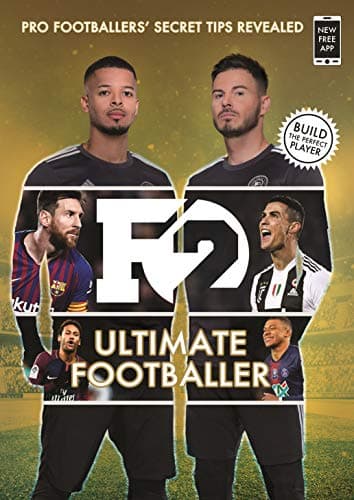 F2: Ultimate Footballer: The All New F2 Book! (Skills Book 4): How To Build The Perfect Player