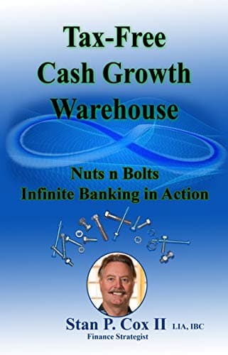 Tax Free Cash Growth Warehouse Nuts N Bolts: Infinite Banking in Action