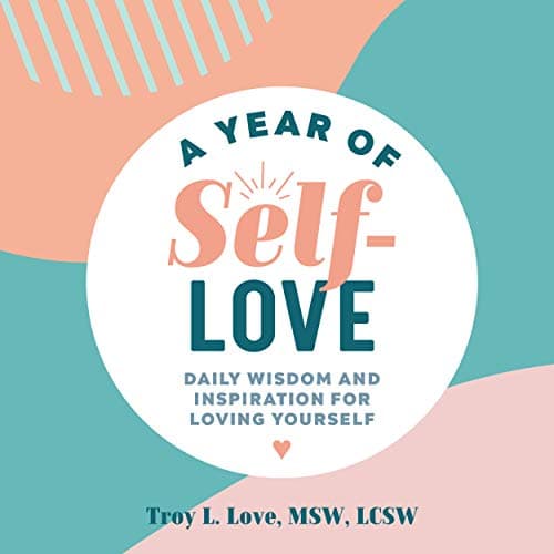 A Year of Self-Love: Daily Wisdom and Inspiration for Loving Yourself