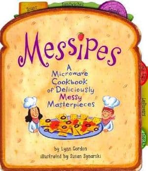Messipes: A Microwave Cookbook of Deliciously Messy Masterpieces