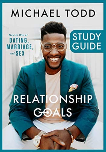 Relationship Goals Study Guide: How to Win at Dating, Marriage, and Sex