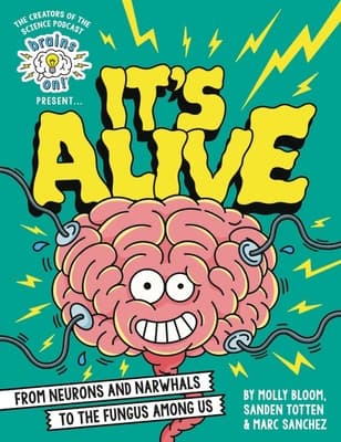 Brains On! Presents...It's Alive: From Neurons and Narwhals to the Fungus Among Us