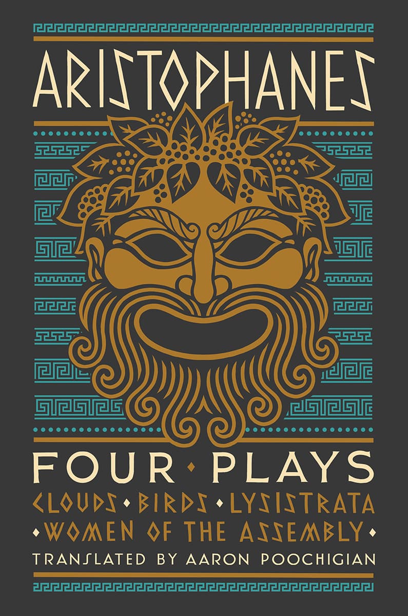 Aristophanes: Four Plays: Clouds, Birds, Lysistrata, Women of the Assembly