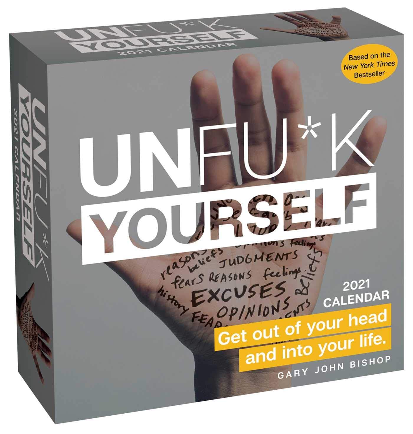 Unfu*k Yourself 2021 Day-to-Day Calendar: Get Out of Your Head and into Your Life