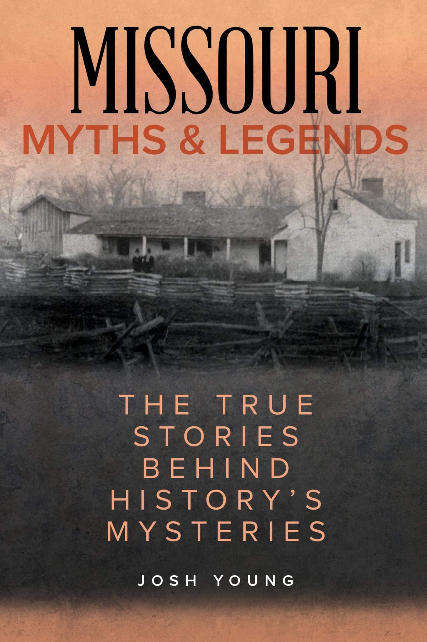 Missouri Myths and Legends: The True Stories Behind History's Mysteries