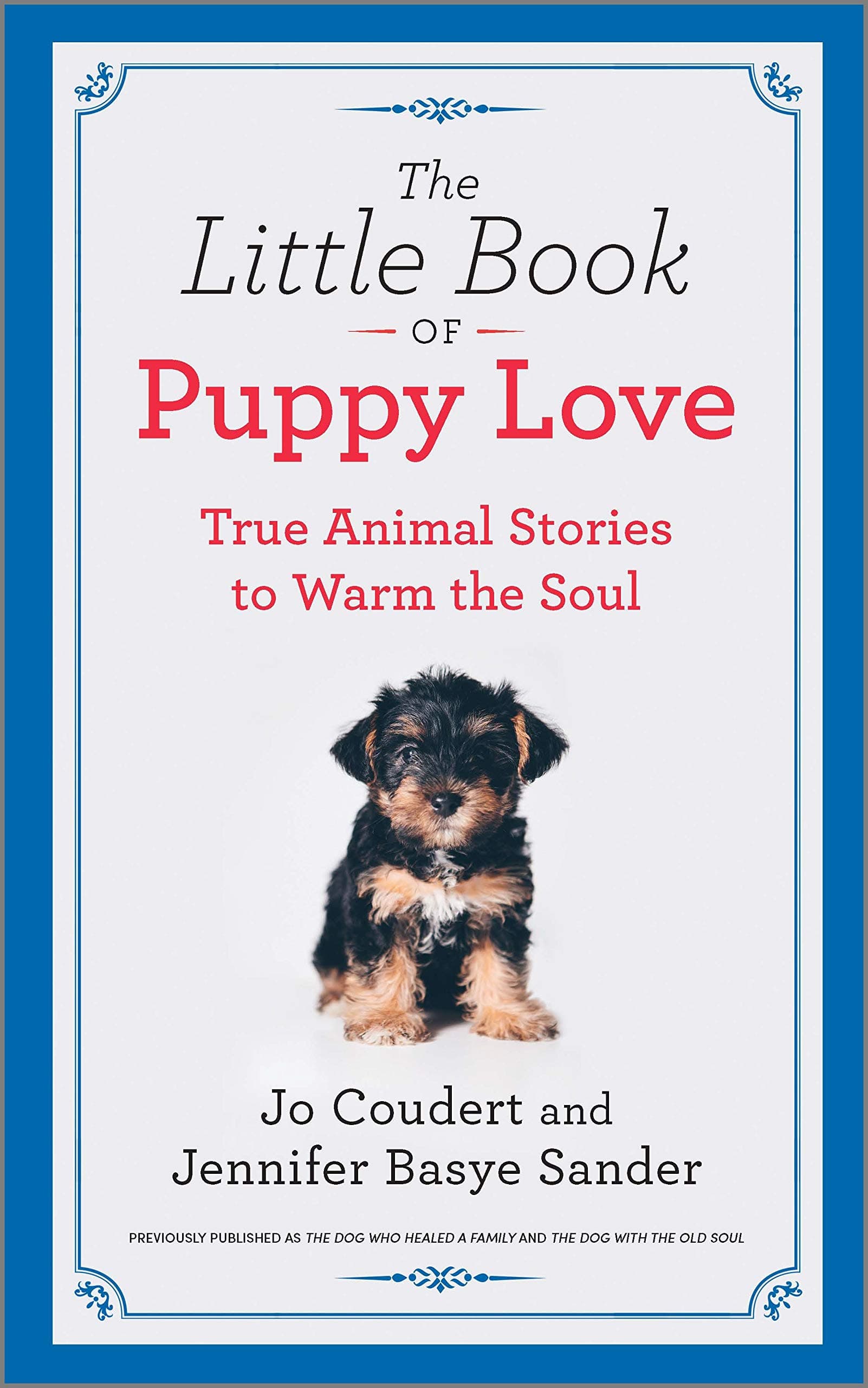 The Little Book of Puppy Love: True Animal Stories to Warm the Soul