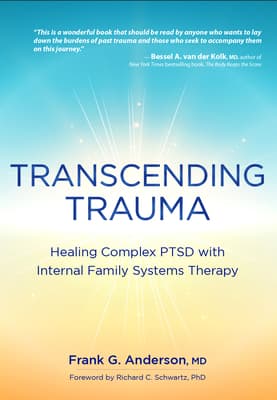 Transcending Trauma: Healing Complex PTSD with Internal Family Systems