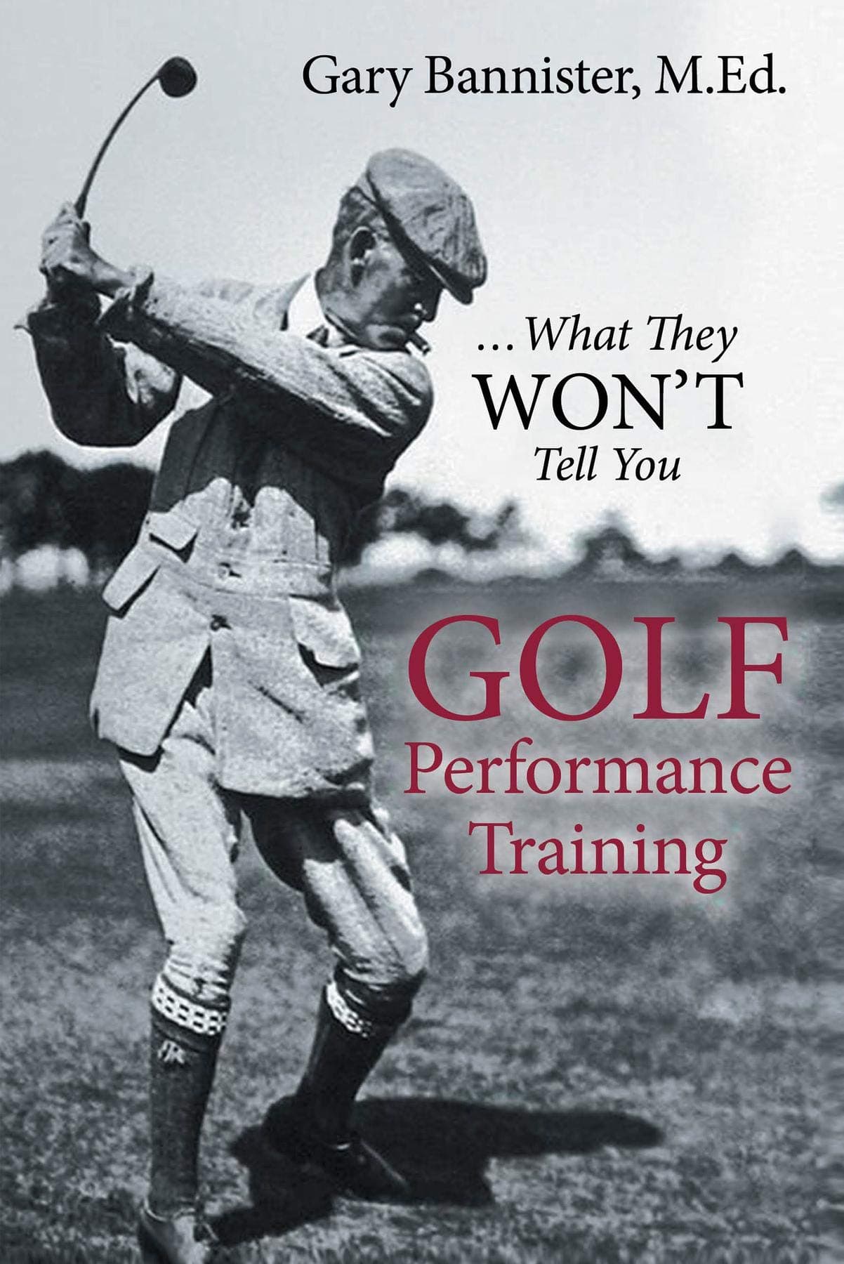 Golf Performance Training: ...What They Won't Tell You