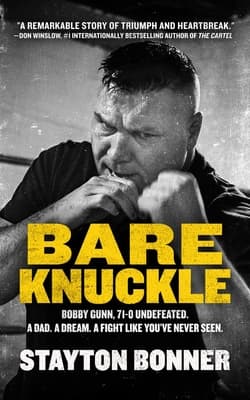 Bare Knuckle: Bobby Gunn, 73-0 Undefeated. A Dad. A Dream. A Fight like You've Never Seen.