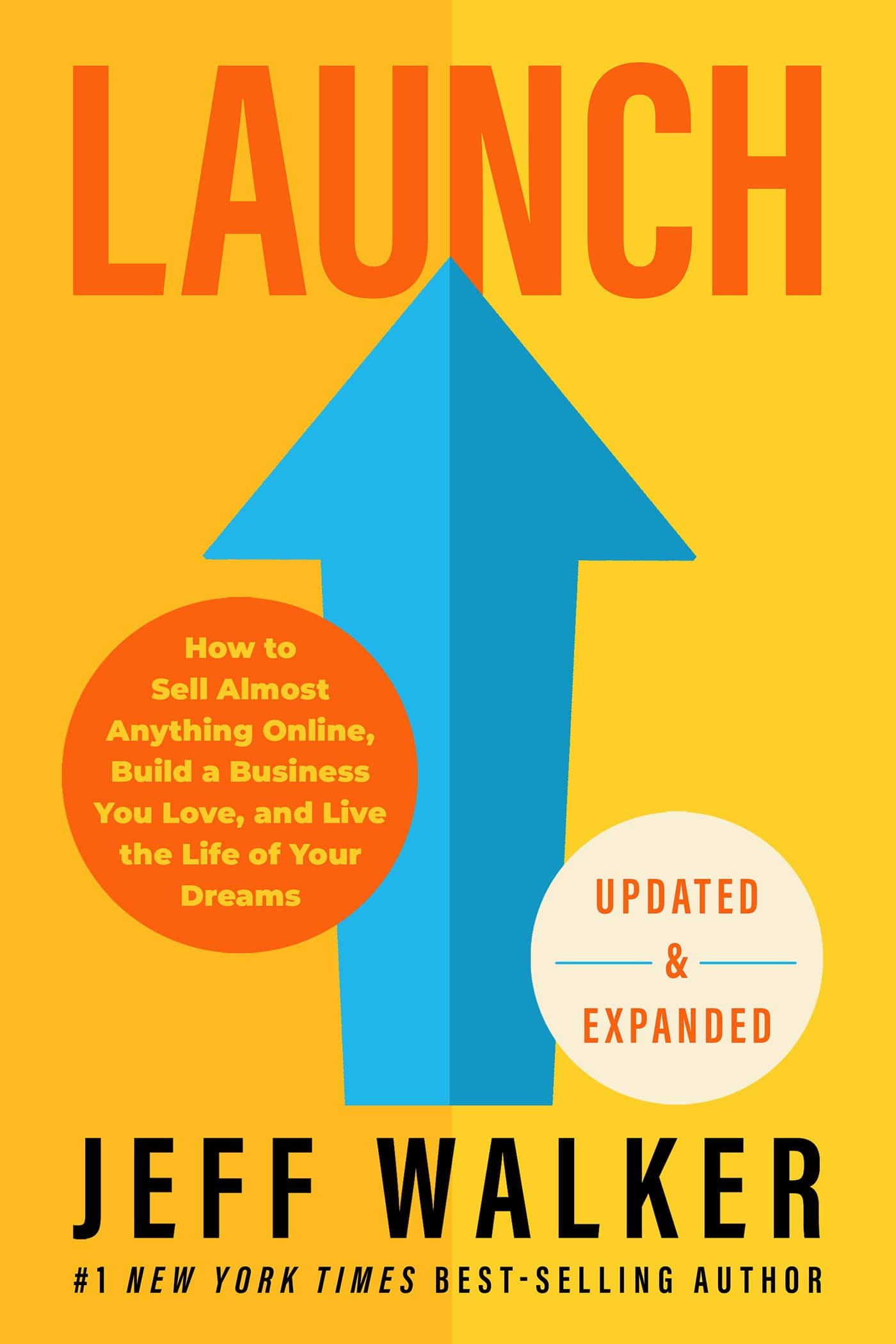 Launch (Updated & Expanded Edition): How to Sell Almost Anything Online, Build a Business You Love, and Live the Lifeof Your Dreams