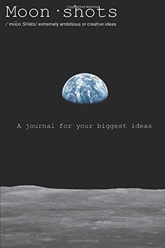 Moonshots: A Journal For Your Biggest Ideas