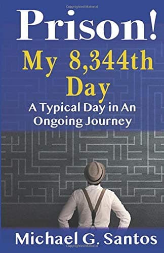 Prison! My 8,344th Day: A Typical Day in an Ongoing Journey