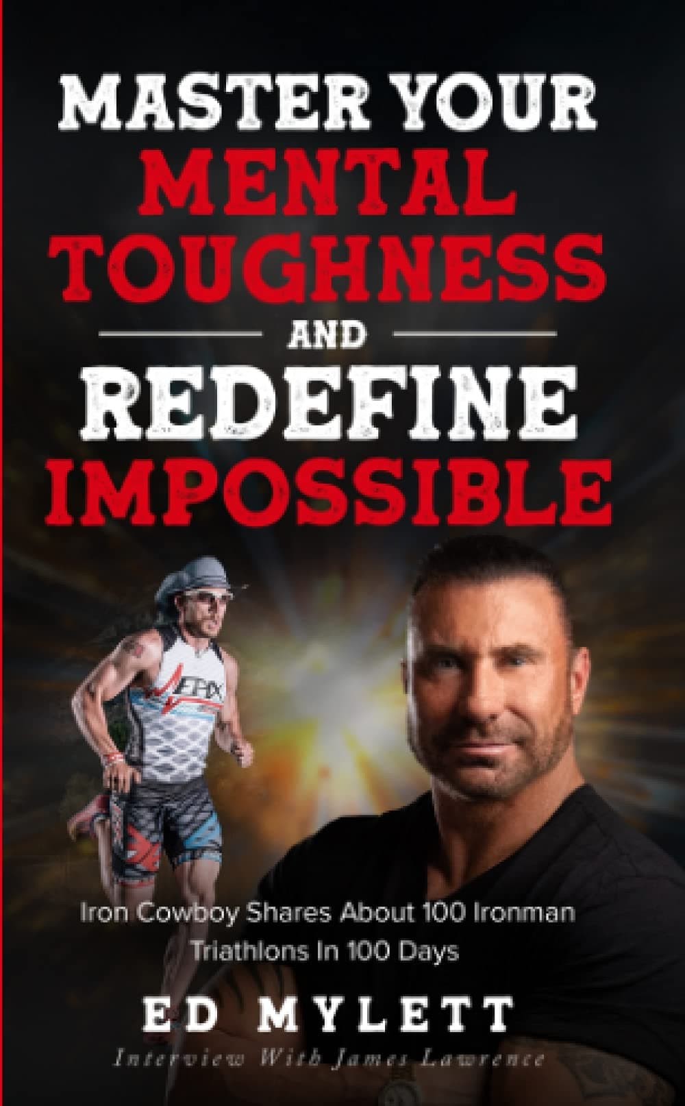 Master Your Mental Toughness And Redefine Impossible: Iron Cowboy Shares About 100 Ironman Triathlons In 100 Days