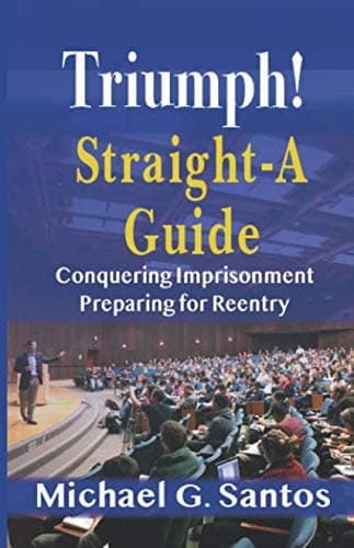 Triumph! Straight-A Guide: Preparing for Success in Prison and Beyond