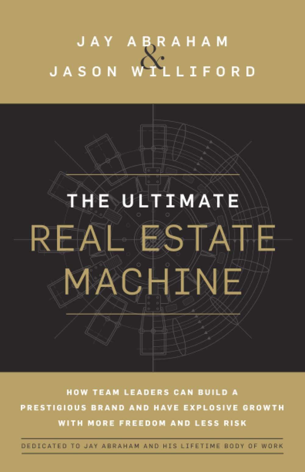 The Ultimate Real Estate Machine: How Team Leaders Can Build a Prestigious Brand and Have Explosive Growth with More Freedom and Less Risk