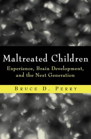 Maltreated Children: Experience, Brain Development And The Next Generation