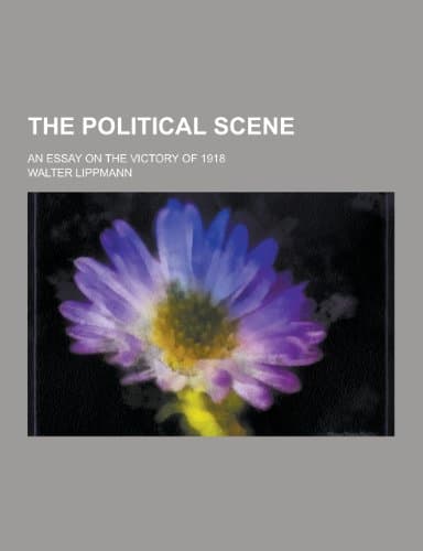 The Political Scene; An Essay on the Victory of 1918