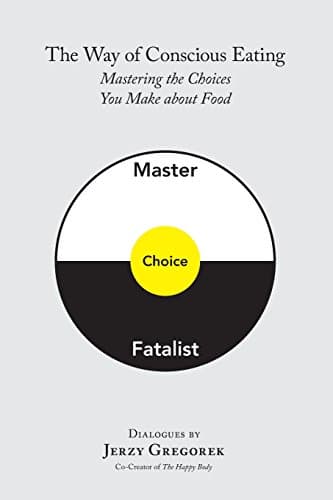The Way of Conscious Eating: Mastering the Choices You Make about Food
