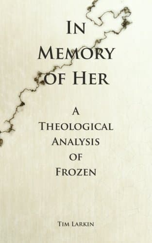 In Memory of Her: A Theological Analysis of Frozen