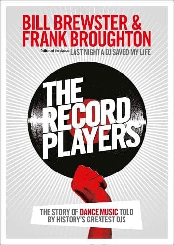 The Record Players: The Story of Dance Music Told by History's Greatest DJs