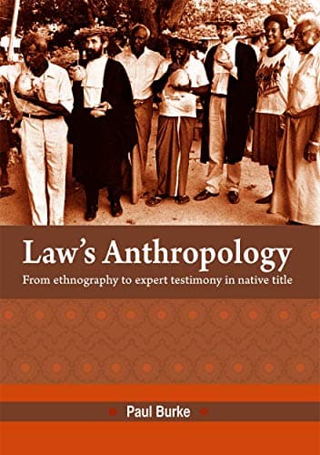 Law's Anthropology: From ethnography to expert testimony in native title