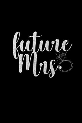 Future Mrs.: Journal for Fiance, Bride to Be